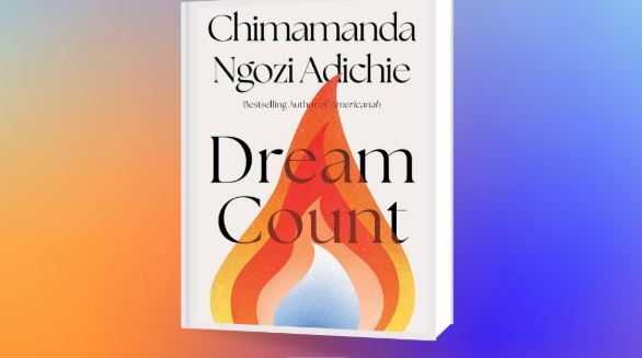 Chimamanda Ngozi Adichie’s new book Dream Count explores love in all its complicated messiness - Nigerian novelist Chimamanda Ngozi Adichie’s new novel Dream Count. (Photo: Shelf Interest Book Club)